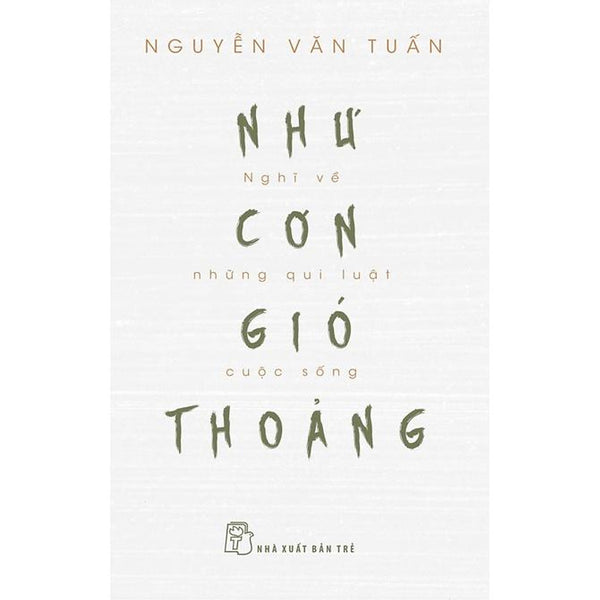 Sách- Như Cơn Gió Thoảng - Nghĩ Về Những Quy Luật Cuộc Sống - Nxb Trẻ