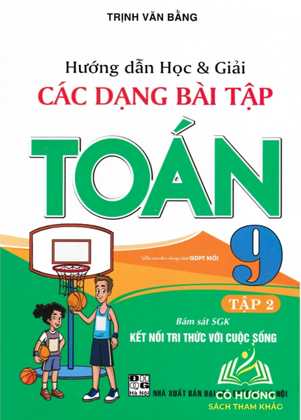 Sách-Hướng Dẫn Học Và Giải Các Dạng Bài Tập Toán 9 Tập 2 (Bám Sát Sgk Kết Nối Tri Thức Với Cuộc Sống)