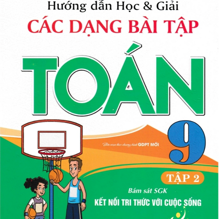 Sách-Hướng Dẫn Học Và Giải Các Dạng Bài Tập Toán 9 Tập 2 (Bám Sát Sgk Kết Nối Tri Thức Với Cuộc Sống)