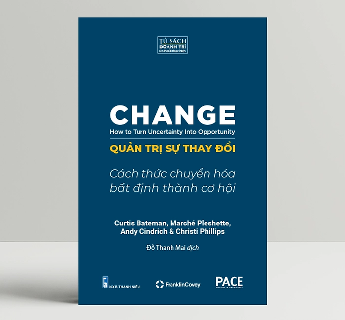 Quản Trị Sự Thay Đổi (Change: How To Turn Uncertainty Into Opportunity) - Pace Books