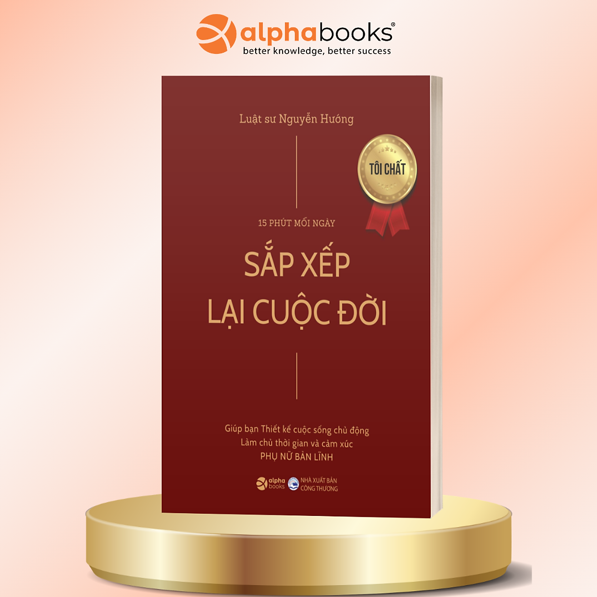 15 Phút Mỗi Ngày - Sắp Xếp Lại Cuộc Đời - Luật Sư Nguyễn Hướng - Alpha Books