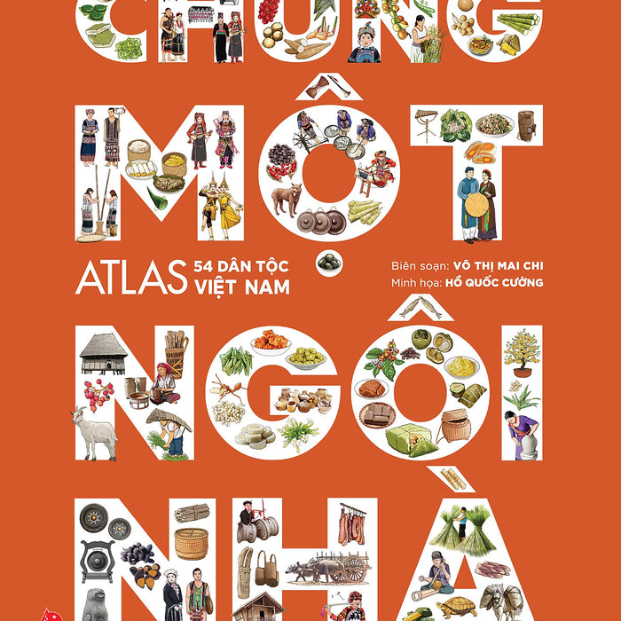 Chung Một Ngôi Nhà - Atlas 54 Dân Tộc Việt Nam