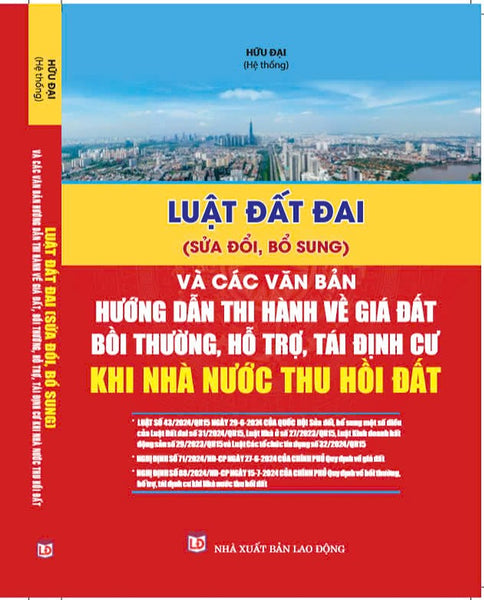 Luật Đất Đai (Sửa Đổi, Bổ Sung)Và Văn Bản Hướng Dẫn Thi Hành Về Giá Đất, Bồi Thường, Hỗ Trợ, Tái Định Cư Khi Nhà Nước Thu Hồi Đất