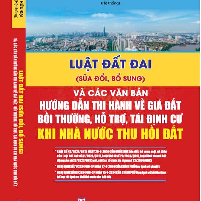 Luật Đất Đai (Sửa Đổi, Bổ Sung)Và Văn Bản Hướng Dẫn Thi Hành Về Giá Đất, Bồi Thường, Hỗ Trợ, Tái Định Cư Khi Nhà Nước Thu Hồi Đất