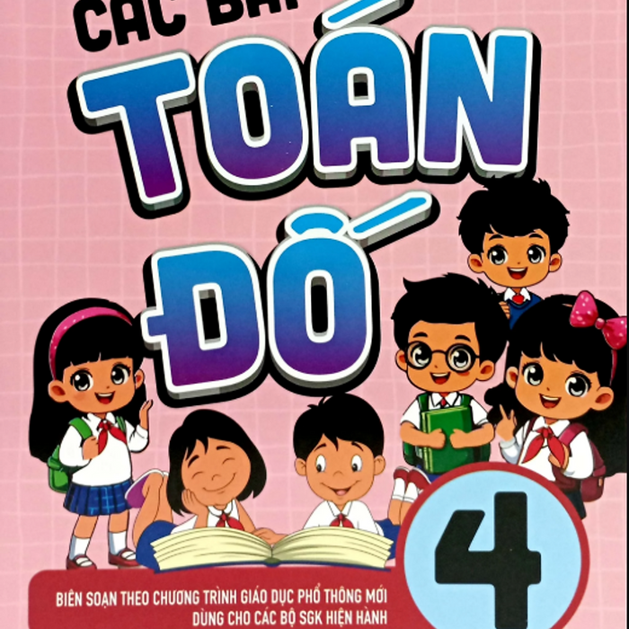 Sách - Các Bài Toán Đố 4 (Biên Soạn Theo Chương Trình Gdpt Mới)