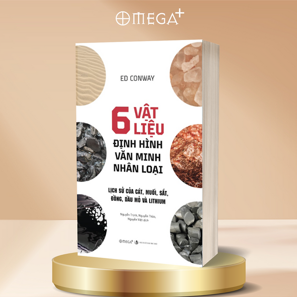 6 Vật Liệu Định Hình Văn Minh Nhân Loại - Lịch Sử Của Cát, Muối, Sắt, Đồng, Dầu Mỏ Và Lithium