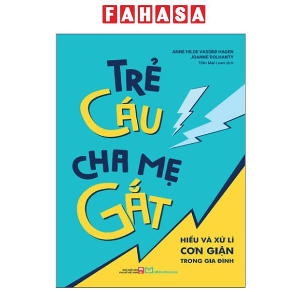 Sách - Trẻ Cáu Cha Mẹ Gắt - Hiểu Và Xử Lí Cơn Giận Trong Gia Đình