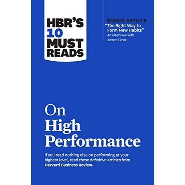 Hbr’S 10 Must Reads – On High Performance | Hiệu Suất Đỉnh Cao | Harvard Business Review