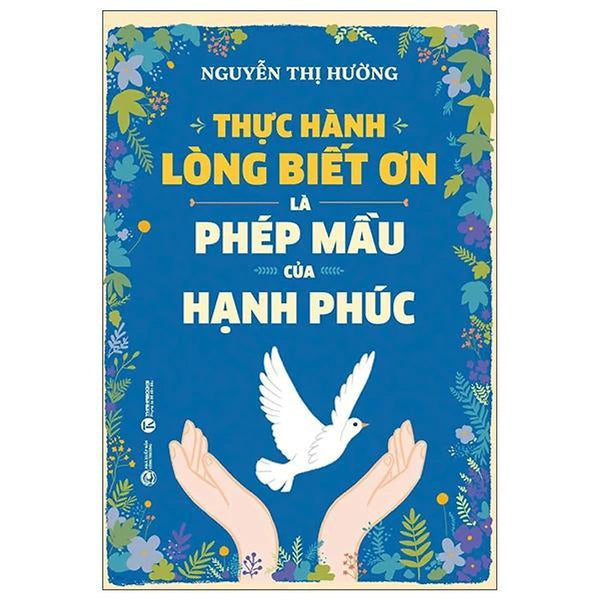 Thực Hành Lòng Biết Ơn Là Phép Mầu Của Hạnh Phúc - Bản Quyền