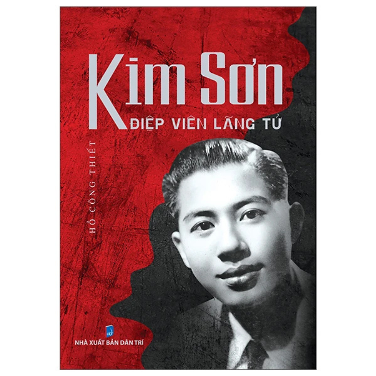 Kim Sơn – Điệp Viên Lãng Tử - Hồ Công Thiết - Nxb Dân Trí