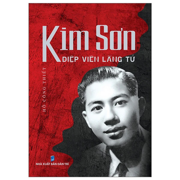 Kim Sơn – Điệp Viên Lãng Tử - Hồ Công Thiết - Nxb Dân Trí