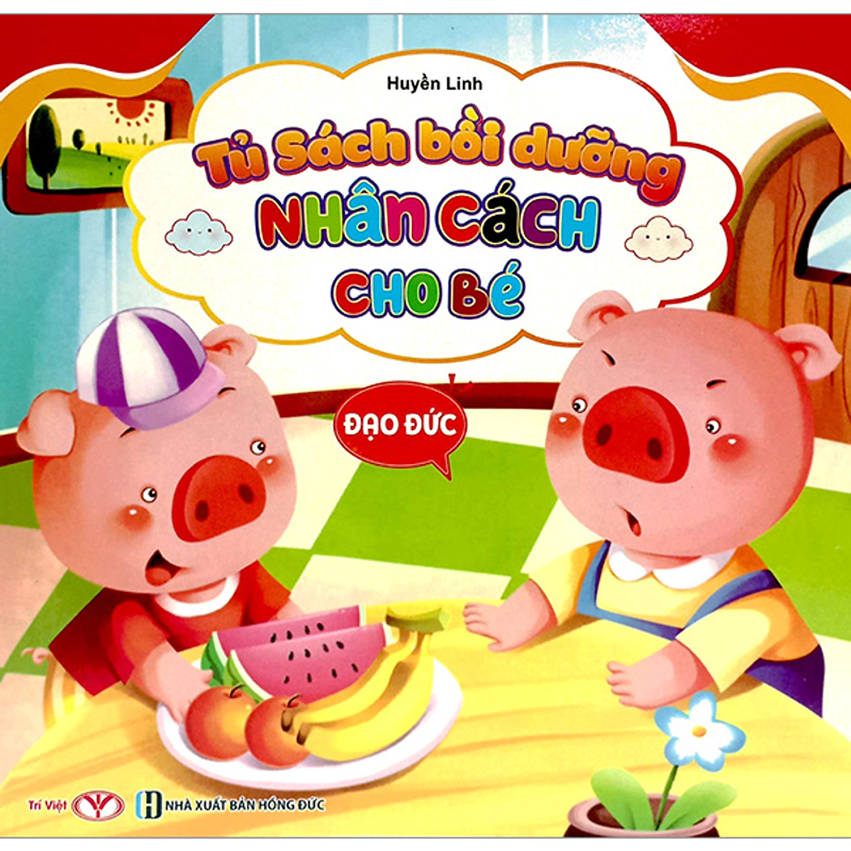 Sách Tủ Sách Bồi Dưỡng Nhân Cách Cho Bé - Đạo Đức
