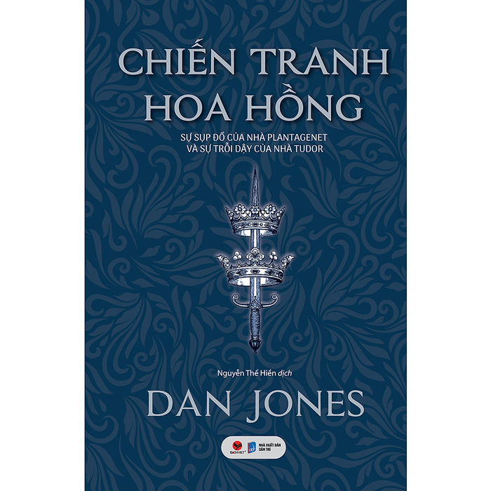 Chiến Tranh Hoa Hồng – Sự Sụp Đổ Của Nhà Plantagenet Và Sự Trỗi Dậy Của Nhà Tudor