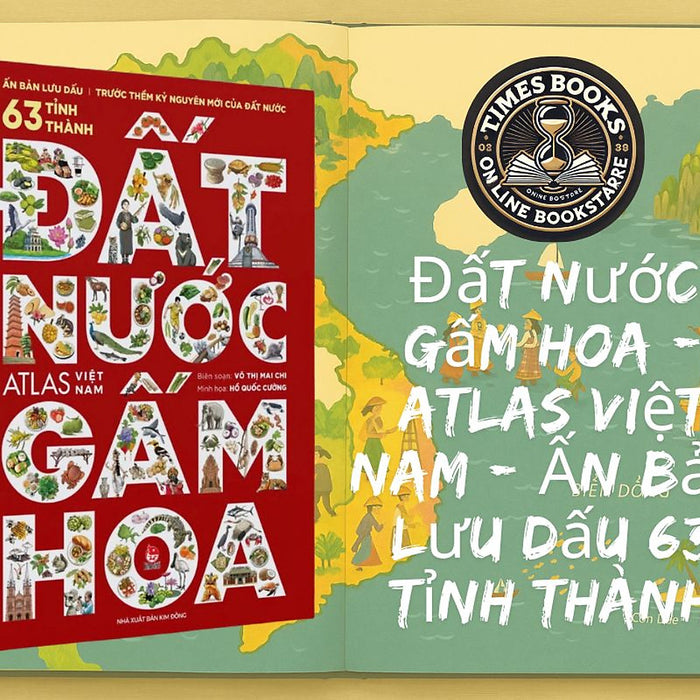 Đất Nước Gấm Hoa - Ấn Bản Lưu Dấu 63 Tỉnh Thành - Kim Đồng