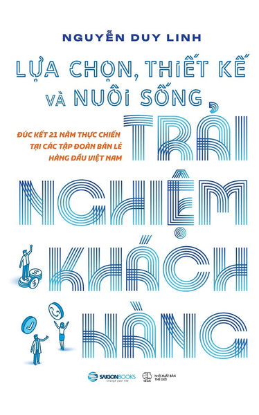 Sách - Lựa Chọn, Thiết Kế Và Nuôi Sống Trải Nghiệm Khách Hàng - Saigonbooks