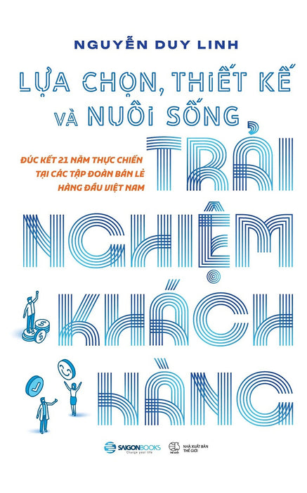 Sách - Lựa Chọn, Thiết Kế Và Nuôi Sống Trải Nghiệm Khách Hàng - Saigonbooks