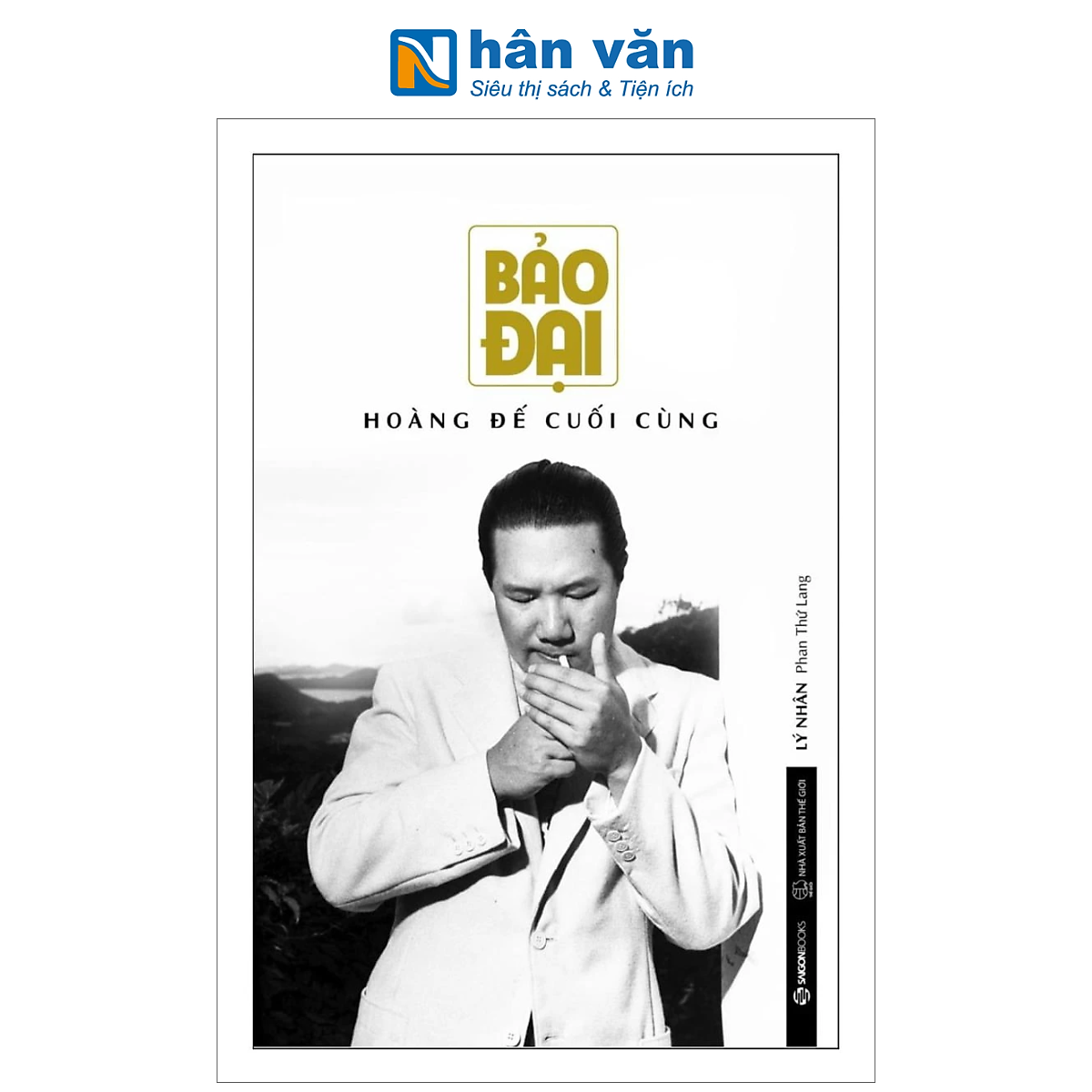 Sách - Bảo Đại - Hoàng Đế Cuối Cùng - Lý Nhân Phan Thứ Lang