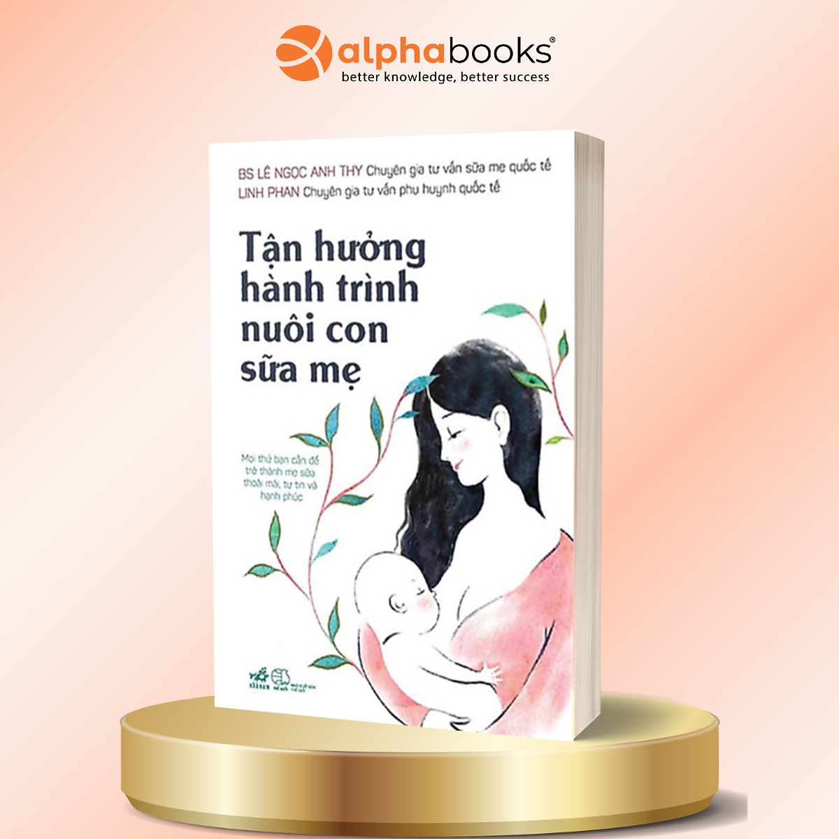 Tận Hưởng Hành Trình Nuôi Con Sữa Mẹ - Bs Lê Ngọc Anh Thy, Linh Phan