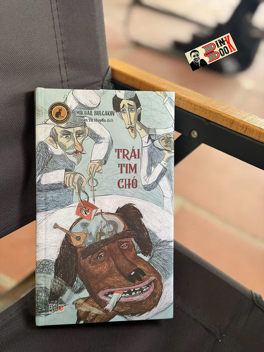Trái Tim Chó - Mikhail Bulgacov – Đoàn Tử Huyến Dịch - Đông Tây