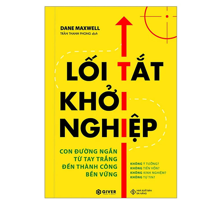 Lối Tắt Khởi Nghiệp - Con Đường Ngắn Từ Tay Trắng Đến Thành Công Bền Vững