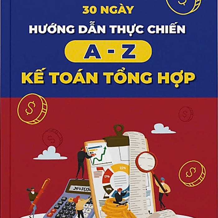 Sách 30 Ngày Hướng Dẫn Thực Chiến A-Z Kế Toán Tổng Hợp