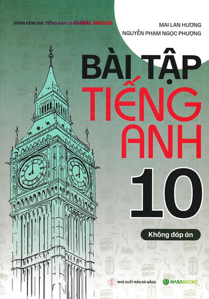 Bài Tập Tiếng Anh 10 (Dùng Kèm Sgk Tiếng Anh 10 Global Success) (Hasa)