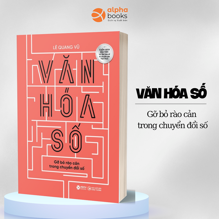 Văn Hoá Số - Gỡ Bỏ Rào Cản Trong Chuyển Đổi Số (Lê Quang Vũ)