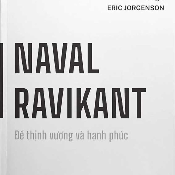 Naval Ravikant - Để Thịnh Vượng Và Hạnh Phúc