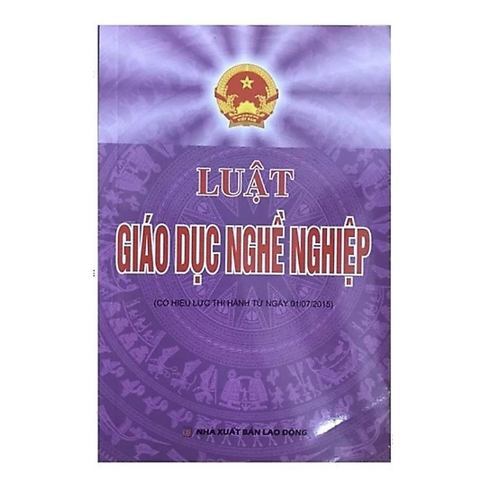 Sách Luật Giáo Dục Nghề Nghiệp ( Có Hiệu Lực Từ Ngày 1/7/2015)