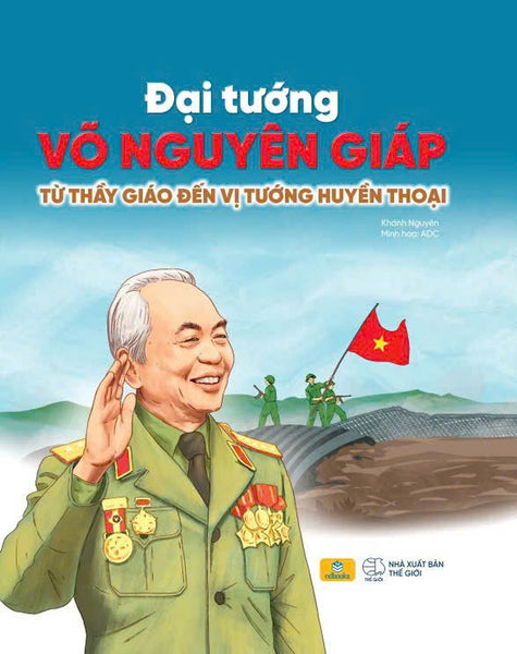 Sách - Đại Tướng Võ Nguyên Giáp - Từ Thầy Giáo Đến Vị Tướng Huyền Thoại - Ndbooks