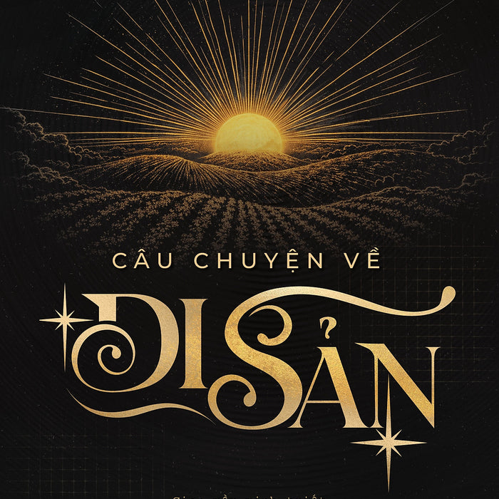 Câu Chuyện Về Di Sản
