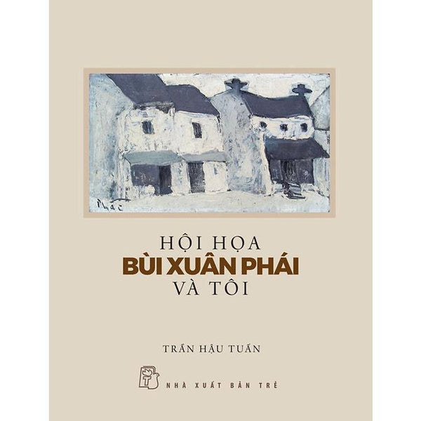 Sách - Hội Họa Bùi Xuân Phái Và Tôi (Nxb Trẻ)