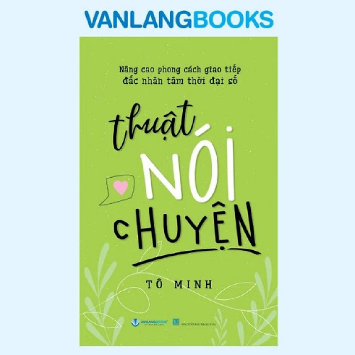 Thuật Nói Chuyện - Tái Bản - Vanlangbooks