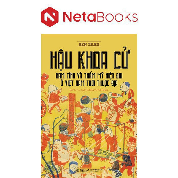 Hậu Khoa Cử - Nam Tính Và Thẩm Mỹ Hiện Đại Ở Việt Nam Thời Thuộc Địa