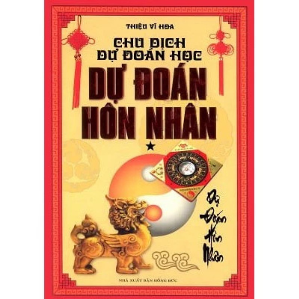Sách - Chu Dịch Dự Đoán Học Tập 1 - Dự Đoán Hôn Nhân - Thiệu Vĩ Hoa - Nxb Hồng Đức - Minh Lâm