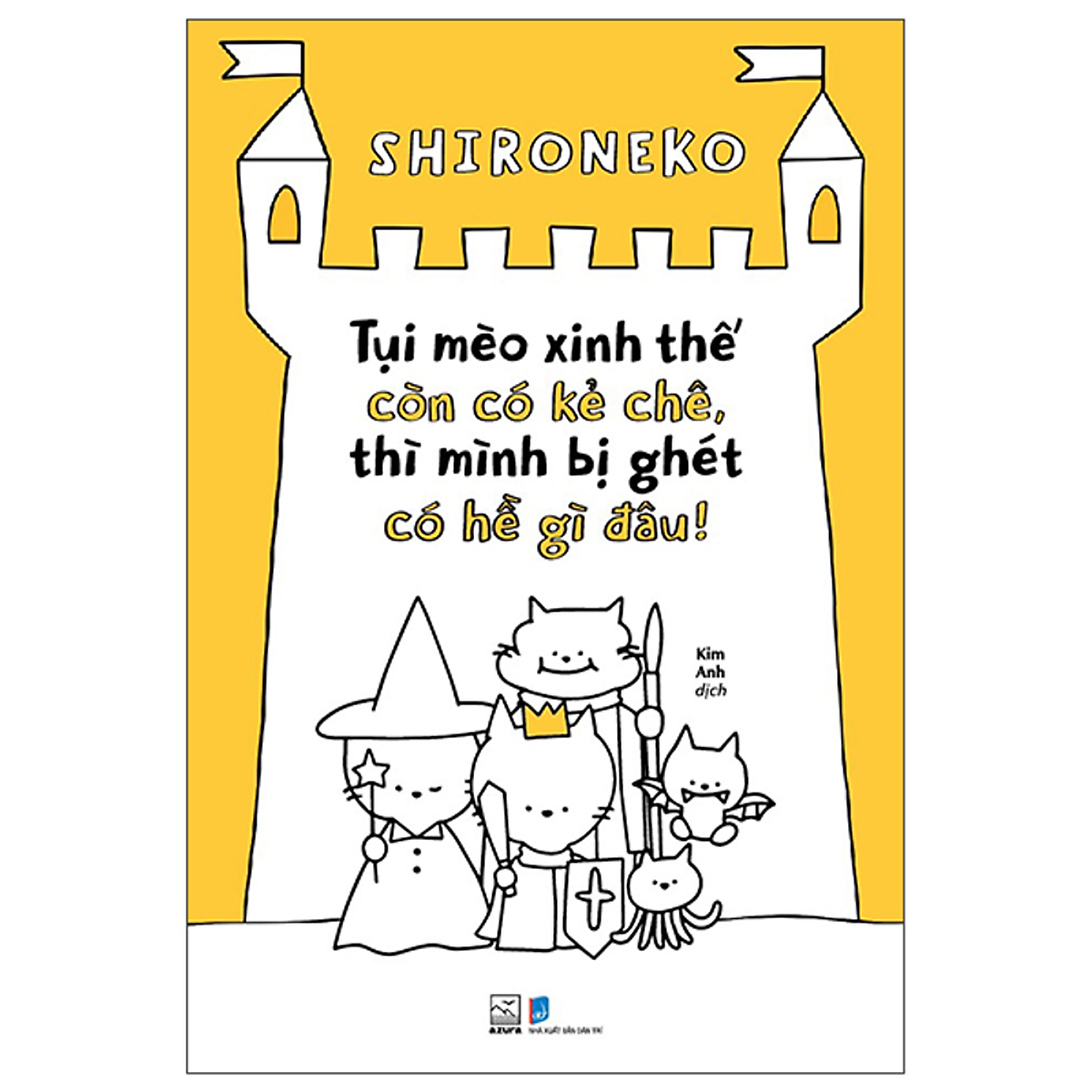 Sách Tụi Mèo Xinh Thế Còn Có Kẻ Chê, Thì Mình Bị Ghét Có Hề Gì Đâu