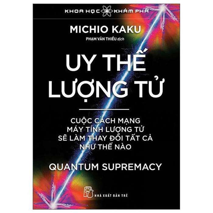 Uy Thế Lượng Tử - Cuộc Cách Mạng Máy Tính Lượng Tử Sẽ Làm Thay Đổi Tất Cả Như Thế Nào - Bản Quyền