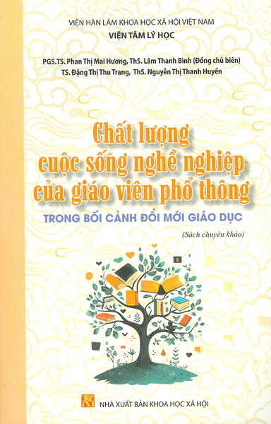 Chất Lượng Cuộc Sống Nghề Nghiệp Của Giáo Viên Phổ Thông Trong Bối Cảnh Đổi Mới Giáo Dục (Sách Chuyên Khảo)