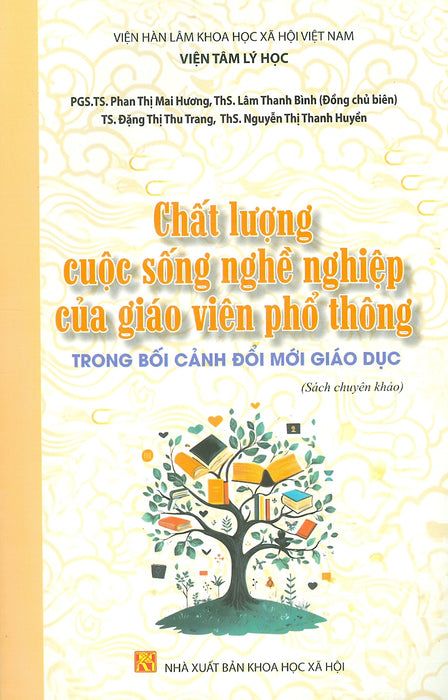 Chất Lượng Cuộc Sống Nghề Nghiệp Của Giáo Viên Phổ Thông Trong Bối Cảnh Đổi Mới Giáo Dục (Sách Chuyên Khảo)
