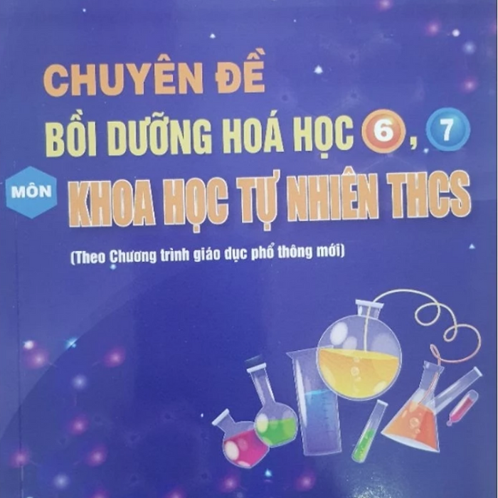 Sách - Chuyên Đề Bồi Dưỡng Hóa Học 6,7 Môn Khoa Học Tự Nhiên Thcs