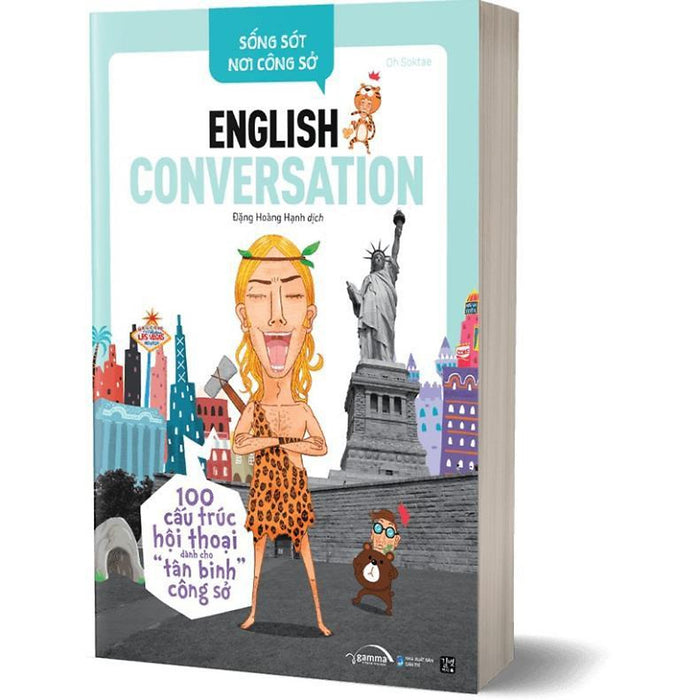 Sống Sót Nơi Công Sở - English Conversation - Tự Tin Giao Tiếp Với 25 Động Từ Và 75 Cấu Trúc Cơ Bản - Bản Quyền