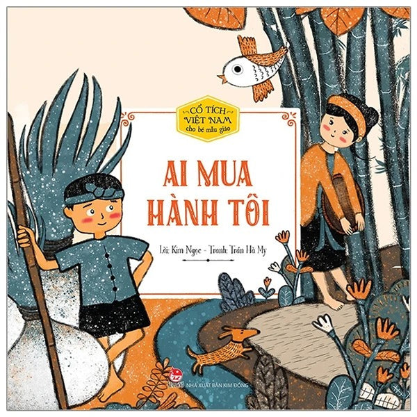 Cổ Tích Việt Nam Cho Bé: Ai Mua Hành Tôi - Kim Đồng - Bản Màu