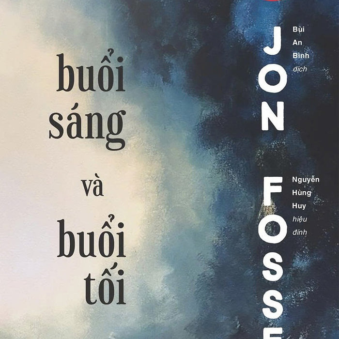 Buổi Sáng Và Buổi Tối (Tác Giả: Jon Fosse)