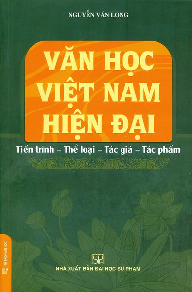 Văn Học Việt Nam Hiện Đại: Tiến Trình - Thể Loại - Tác Giả - Tác Phẩm (Bìa Mềm) - Nguyễn Văn Long