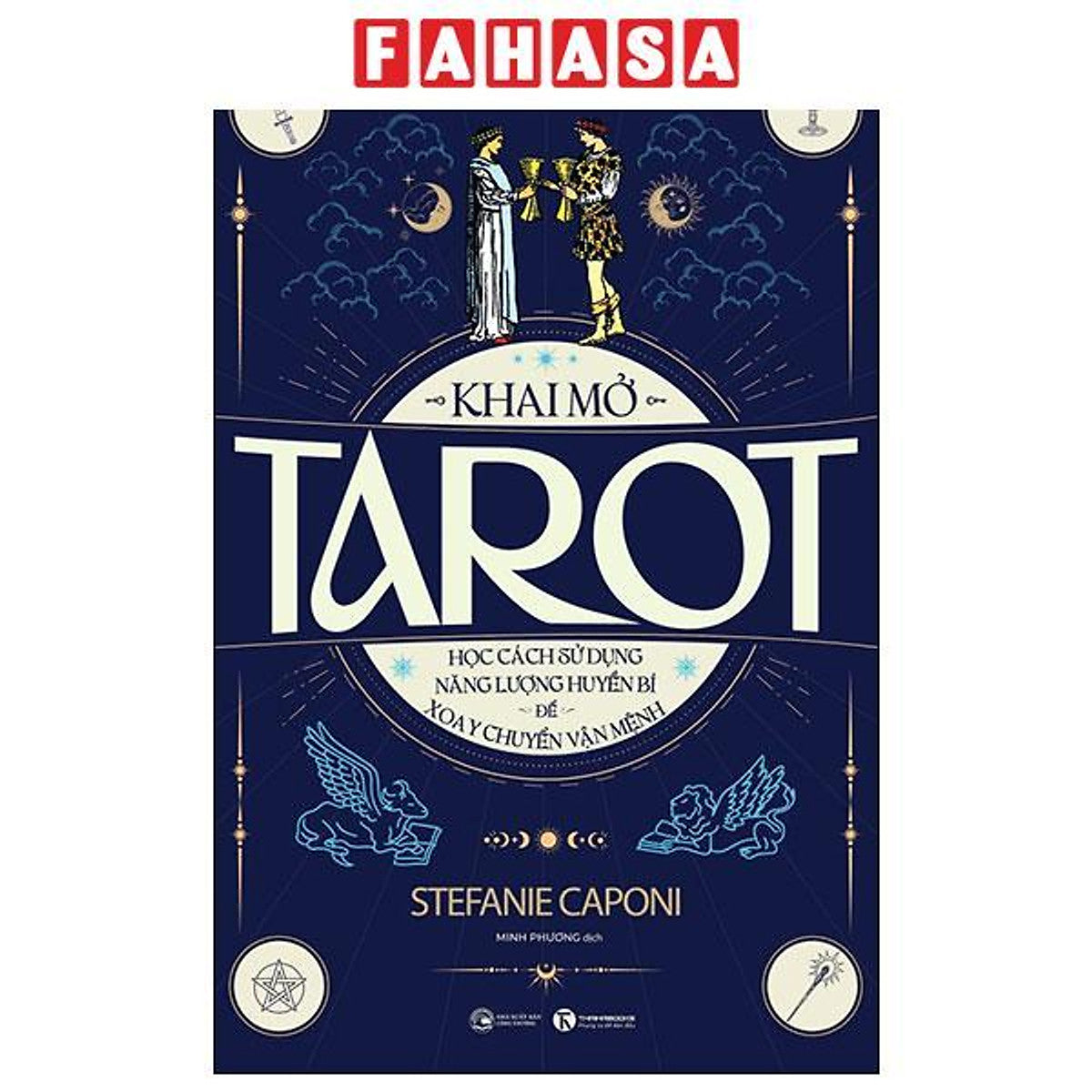 Sách - Khai Mở Tarot - Học Cách Sử Dụng Năng Lượng Huyền Bí Để Xoay Chuyển Vận Mệnh (Tái Bản 2026)
