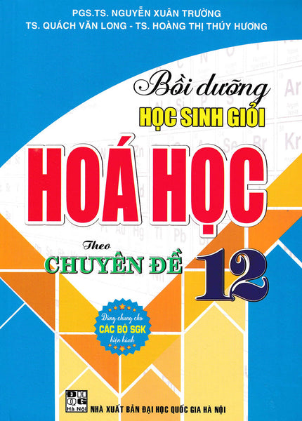 Bồi Dưỡng Học Sinh Giỏi Hóa Học 12 Theo Chuyên Đề (Dùng Chung Cho Các Bộ Sgk Hiện Hành)