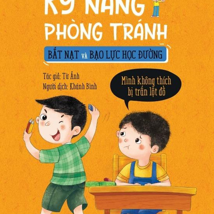 Sách Kỹ Năng Phòng Tránh Bắt Nạt Và Bạo Lực Học Đường - Mình Không Thích Bị Trấn Lột Đồ
