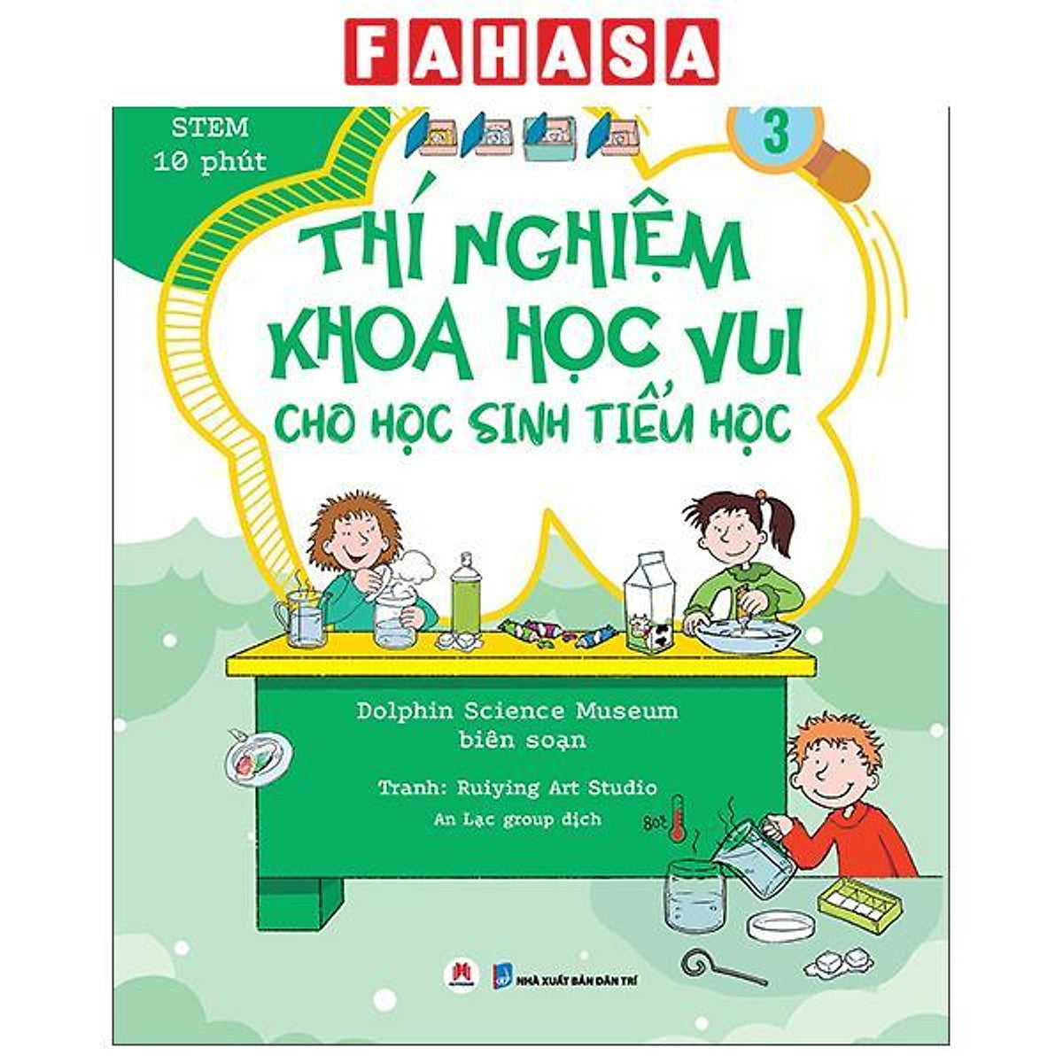 Sách - Thí Nghiệm Stem 10 Phút - Thí Nghiệm Khoa Học Vui Cho Học Sinh Tiểu Học - Tập 3