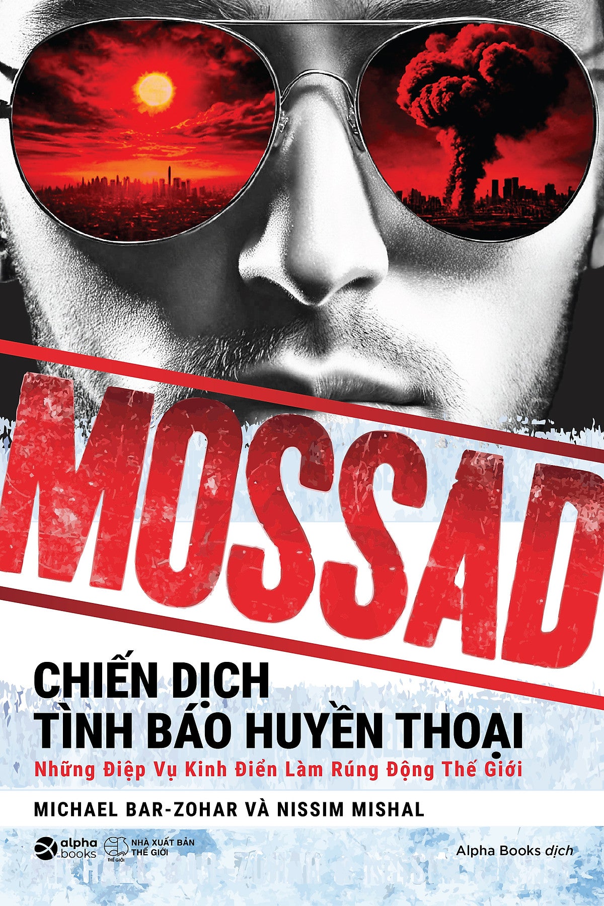 Sách Mossad: Chiến Dịch Tình Báo Huyền Thoại - Những Điệp Vụ Kinh Điển Làm Rúng Động Thế Giới