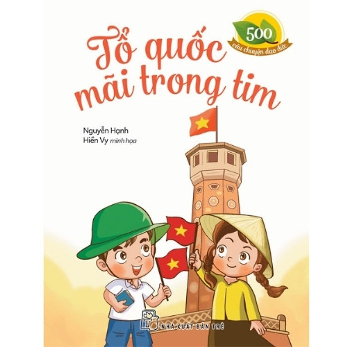 500 Câu Chuyện Đạo Đức. Tổ Quốc Mãi Trong Tim